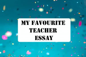 my favourite teacher essay in english std 4