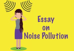 Noise Pollution Essay for Students in 300 Words - Essay on Noise pollution