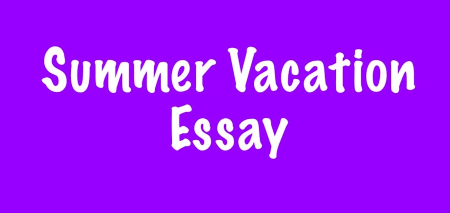 summer vacation essay in english 300 words