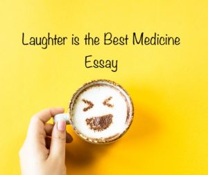 laughter is the best medicine essay 300 words